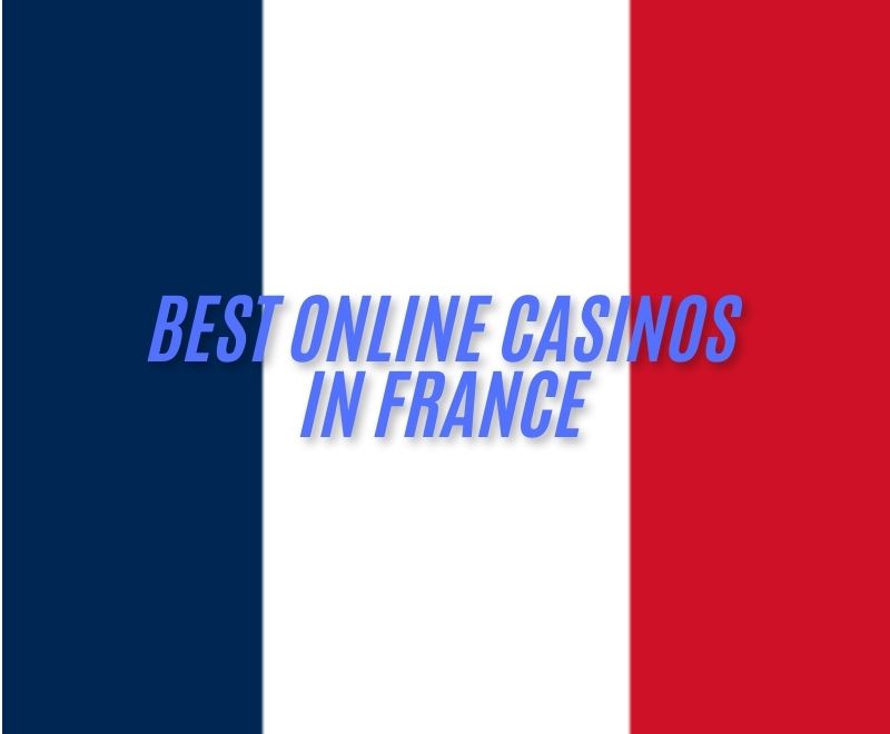 BEST ONLINE CASINOS IN FRANCE