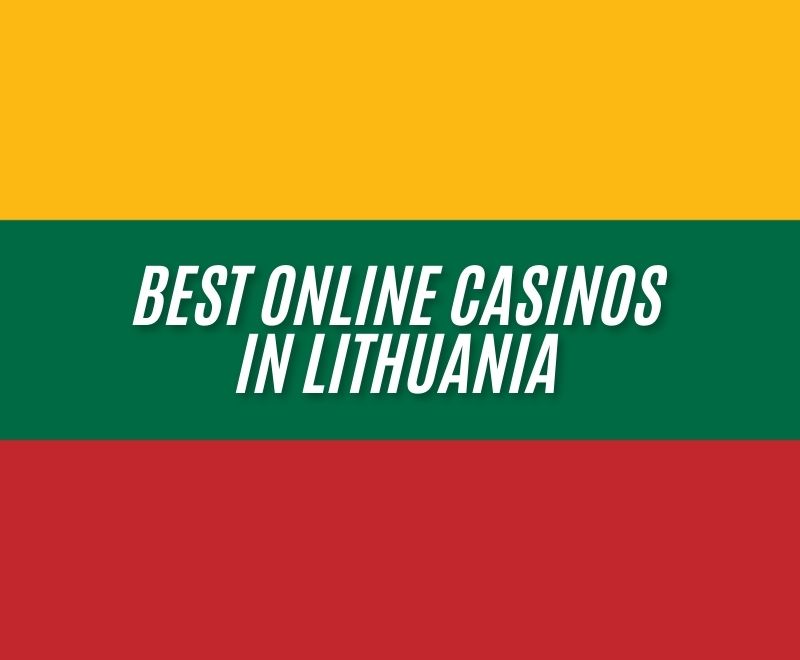 BEST ONLINE CASINOS IN LITHUANIA