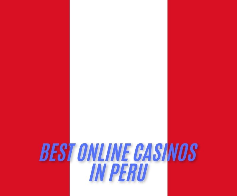 BEST ONLINE CASINOS IN PERU