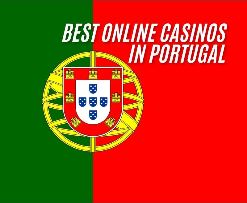 BEST ONLINE CASINOS IN PORTUGAL