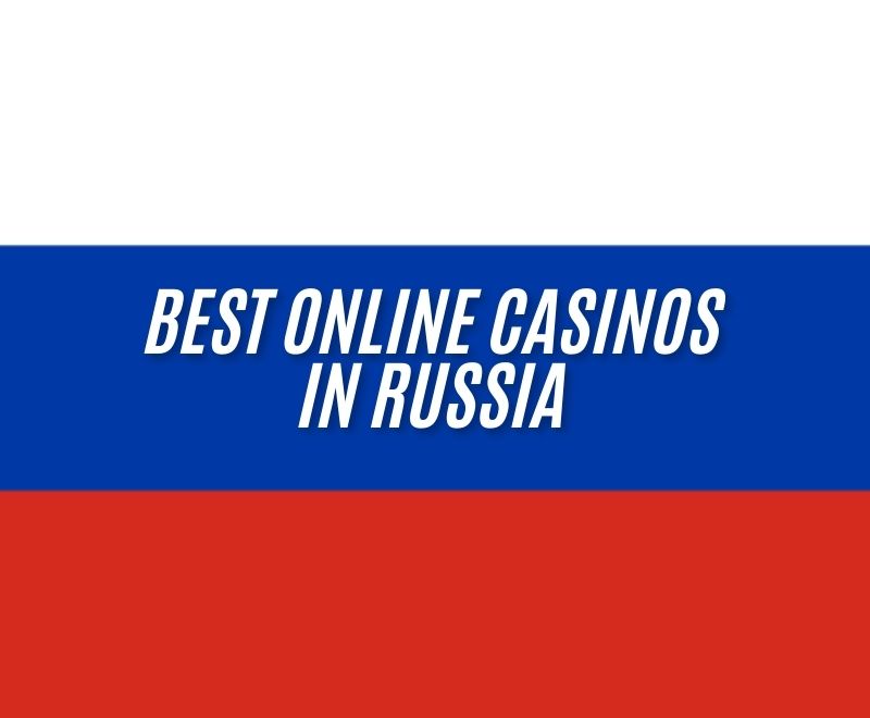 BEST ONLINE CASINOS IN RUSSIA