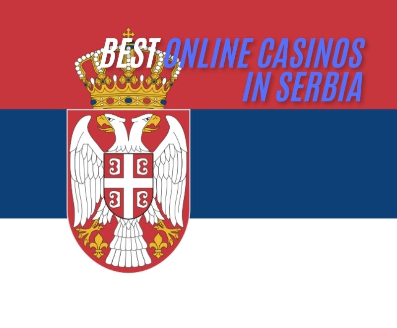 BEST ONLINE CASINOS IN SERBIA