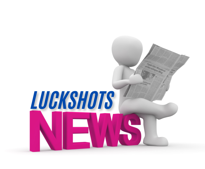 LUCKSHOTS NEWS